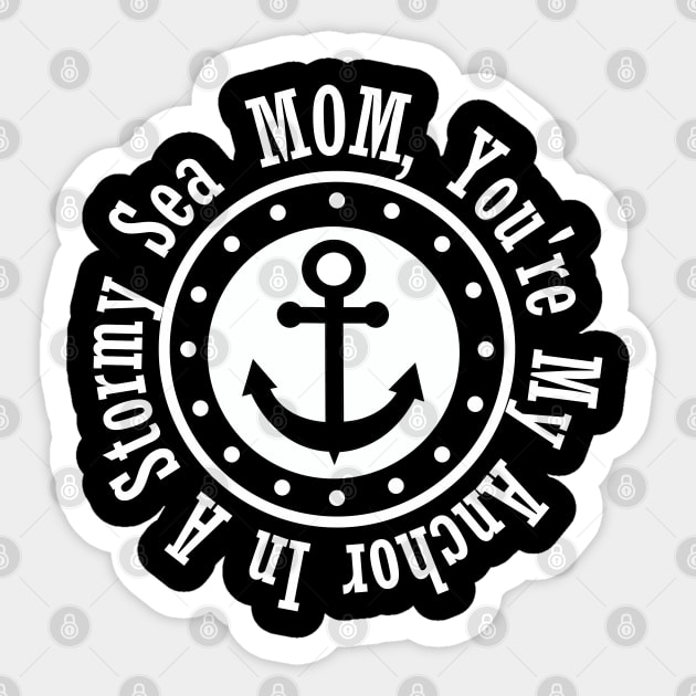 MOM, YOU'RE MY ANCHOR IN A STORMY SEA Sticker by Bellinna